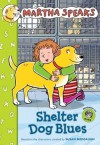 Martha Speaks: Shelter Dog Blues (Chapter Book) - Susan Meddaugh