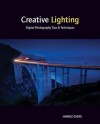 Creative Lighting: Digital Photography Tips and Techniques - Harold Davis