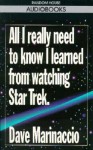 All I Really Need to Know I Learned from Watching Star Trek - Dave Marinaccio