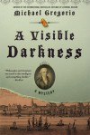 A Visible Darkness: A Mystery - Michael Gregorio