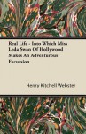 Real Life - Into Which Miss Leda Swan of Hollywood Makes an Adventurous Excursion - Henry Kitchell Webster