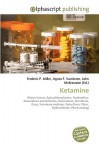 Ketamine - Agnes F. Vandome, John McBrewster, Sam B Miller II