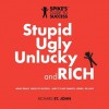 Stupid, Ugly, Unlucky and Rich: Spike's Guide to Success - Richard St. John