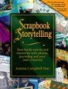 Scrapbook Storytelling: Save Family Stories and Memories With Photos, Journaling and Your Own Creativity - Joanna Campbell Slan, Johanna Campbell Slan