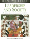 Leadership and Society: Power, Politics and the Rulers of History - John Haywood