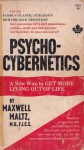 Psycho-Cybernetics: A New Way to Get More Living Out of Life - Maxwell Maltz