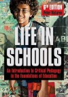 Life in Schools: An Introduction to Critical Pedagogy in the Foundations of Education, 6th Edition - Peter McLaren