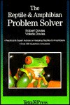 The Reptile and Amphibian Problem Solver: Practical and Expert Advice on Keeping Snakes and Lizards - Robert Davies