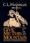 Give Me This Mountain: LIFE HISTORY AND SELECTED SERMONS - C.L. Franklin, Jeff Todd Titon