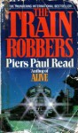 The Train Robbers - Piers Paul Read