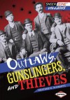 Outlaws, Gunslingers, and Thieves - Heather E. Schwartz