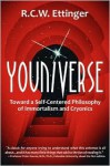 Youniverse: Toward a Self-Centered Philosophy of Immortalism and Cryonics - Robert C.W. Ettinger