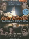 Almost Astronauts: 13 Women Who Dared to Dream - Tanya Lee Stone, Susan Ericksen