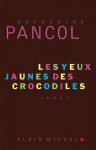 Les Yeux jaunes des crocodiles (Littérature française) (French Edition) - Katherine Pancol