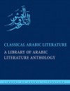 Classical Arabic Literature: A Library of Arabic Literature Anthology - Geert Jan Van Gelder