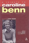 A Tribute to Caroline Benn: Education and Democracy - Caroline Benn, Melissa Benn, Clyde Chitty, Tony Benn