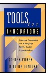 Tools for Innovators: Creative Strategies for Strengthening Public Sector Organizations - Steven Cohen, William Eimicke