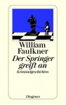 Der Springer Greift An: Kriminalgeschichten - Elisabeth Schnack, William Faulkner