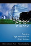 Strategy To Action In 10 Days: Creating High Performance Organizations - William Seidman, Michael McCauley