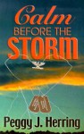 Calm Before the Storm - Peggy J. Herring