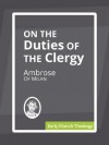 On the Duties of the Clergy - Ambrose of Milan