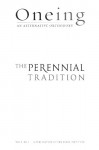 Oneing: The Perennial Tradition - Richard Rohr, Mark Burrows, Ilia Delio, Mary Beth Ingham, David Benner, John L. Esposito, James Danaher, Robert Sardello, Jamie Manson, James Finley