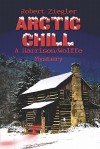 Arctic Chill: A Harrison/Wolffe Mystery - Robert Ziegler