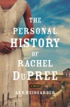 The Personal History of Rachel Dupree - Ann Weisgarber