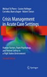 Crisis Management in Acute Care Settings: Human Factors, Team Psychology, and Patient Safety in a High Stakes Environment - Michael St.Pierre, Gesine Hofinger, Cornelius Buerschaper, Robert Simon