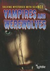 Vampires and Werewolves - Jane Bingham, Chris King