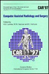 Computer Assisted Radiology and Surgery - H.U. Lemke, Michael W. Vannier, K. Inamura