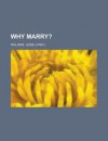 Why Marry? - Jesse Lynch Williams