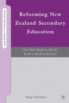 Reforming New Zealand Secondary Education: The Picot Report and the Road to Radical Reform - Roger Openshaw