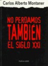 No Perdamos Tambien El Siglo XXI (Spanish Edition) - Carlos Alberto Montaner, Montaner Carlos Alberto