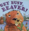 Get Busy Beaver - Carolyn Crimi, Janie Bynum