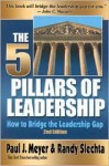 The Five Pillars of Leadership: How to Bridge the Leadership Gap - Paul J. Meyer, Randy Slechta