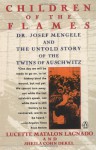 Children Of The Flames: Dr Josef Mengele And The Untold Story Of The Twins Of Auschwitz - Lucette Lagnado, Sheila Cohn Dekel, Sheila Dekel