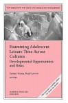 Examining Adolescent Leisure Time Across Cultures: Developmental Opportunities and Risks: New Directions for Child and Adolescent Development, Number 99 - Ron Larson, CAD