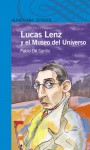 Lucas Lenz y el Museo del Universo - Pablo De Santis