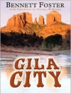 Gila City - Bennett Foster