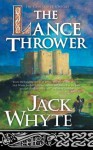 The Lance Thrower (Camulod Chronicles) - Jack Whyte