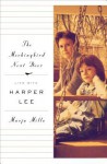 The Mockingbird Next Door: Life with Harper Lee - Marja Mills