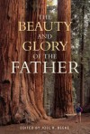 The Beauty and Glory of the Father - Joel Beeke