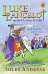 Luke Lancelot and the Golden Shield - Giles Andreae