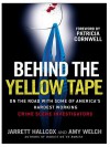 Behind the Yellow Tape: On the Road with Some of America's Hardest Working Crime Scene Investigators - Jarrett Hallcox, Amy Welch