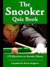 The Snooker Quiz Book: 250 Questions on Snooker History - Kevin Snelgrove