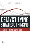 Demystifying Strategic Thinking: Lessons from Leading CEOs - Tony Grundy