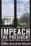 Impeach the President: The Case Against Bush and Cheney - Dennis Loo, Peter Phillips, Howa Zinn