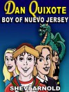 Dan Quixote: Boy of Nuevo Jersey - Shevi Arnold