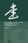 Calligraphy and Power in Contemporary Chinese Society - Yuehping Yen